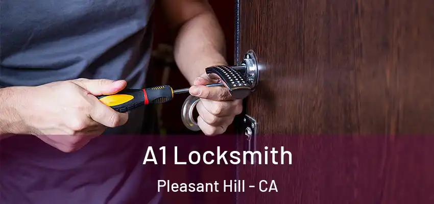 A1 Locksmith Pleasant Hill - CA