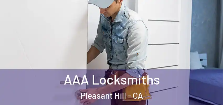  AAA Locksmiths Pleasant Hill - CA