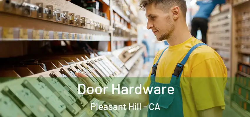  Door Hardware Pleasant Hill - CA