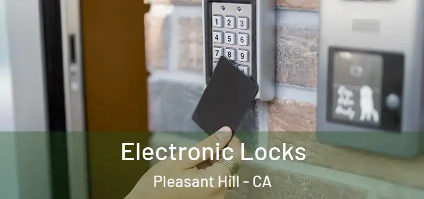  Electronic Locks Pleasant Hill - CA