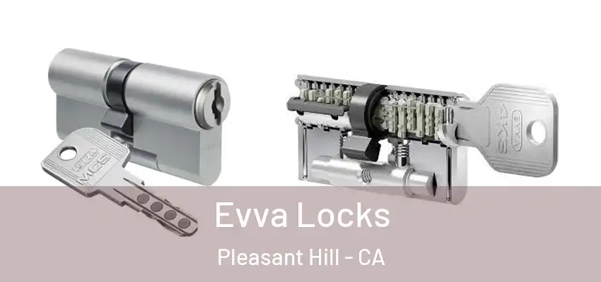  Evva Locks Pleasant Hill - CA