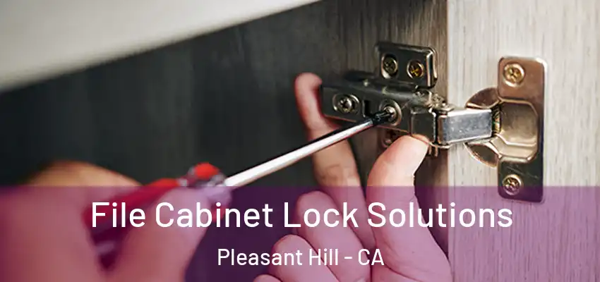  File Cabinet Lock Solutions Pleasant Hill - CA