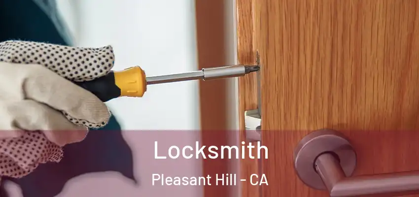 Locksmith Pleasant Hill - CA